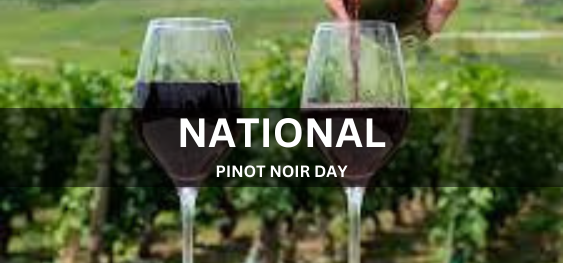 NATIONAL PINOT NOIR DAY [राष्ट्रीय पिनोट नॉयर दिवस]
